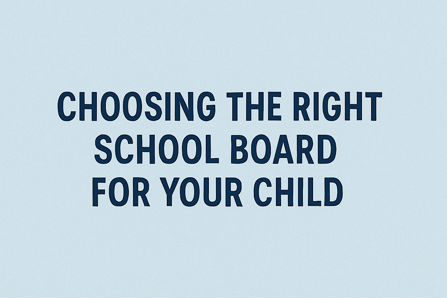 Choosing the Right School Board for Your Child