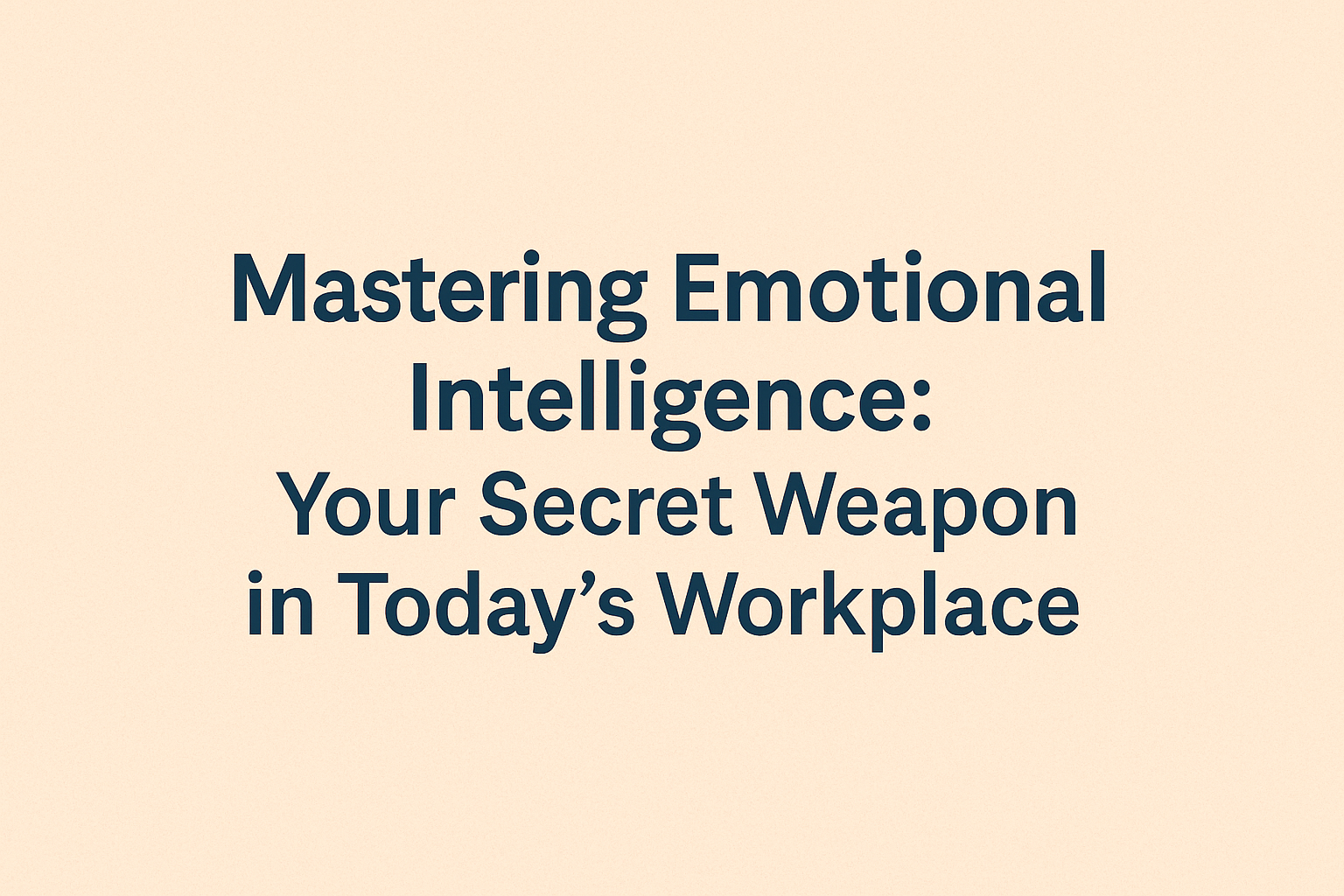 Mastering Emotional Intelligence