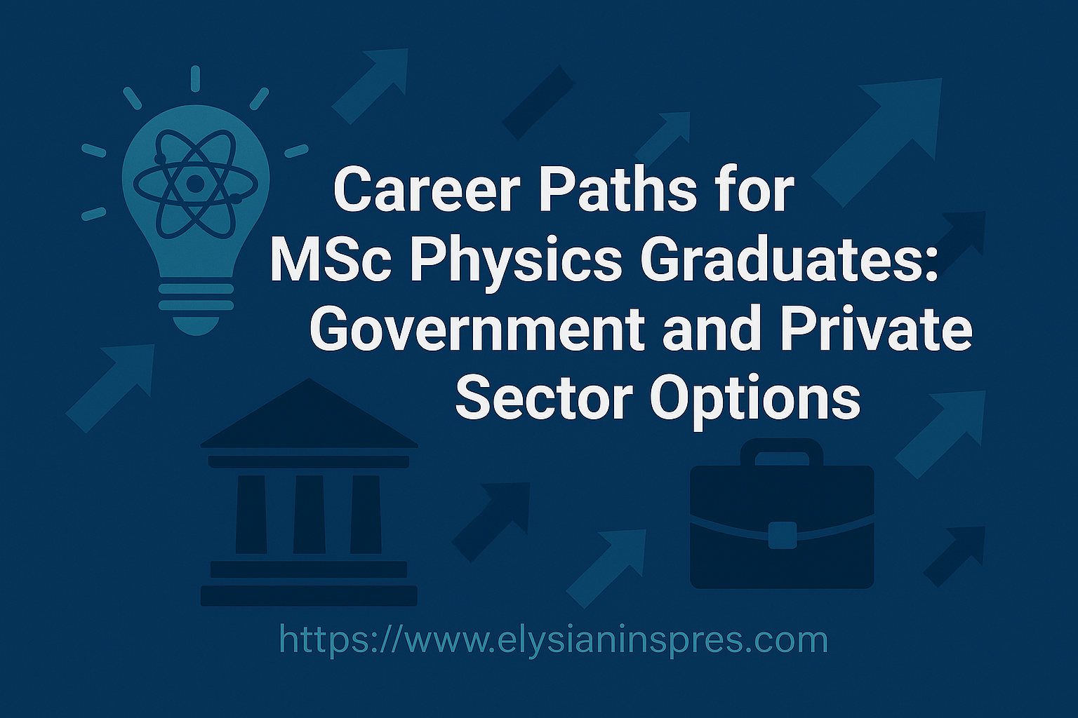Career Paths for MSc Physics Graduates Government and Private Sector Options