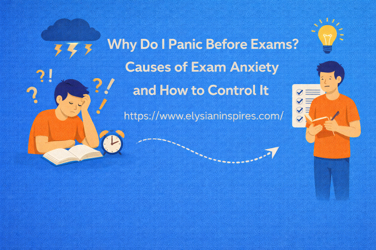 Why Do I Panic Before Exams? Causes of Exam Anxiety and How to Control It