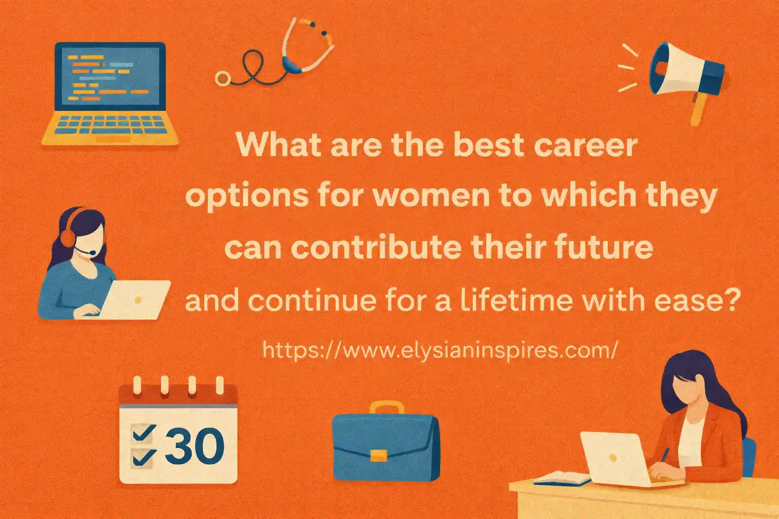 What are the best career options for women to which they can contribute their future and continue for a lifetime with ease?